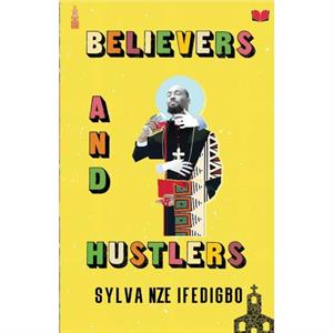 Believers and Hustlers by Sylva Nze Ifedigbo