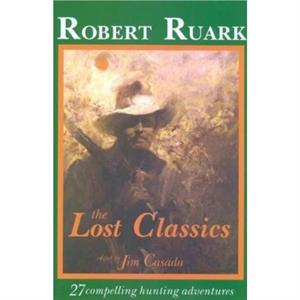 The Lost Classics by Robert Ruark