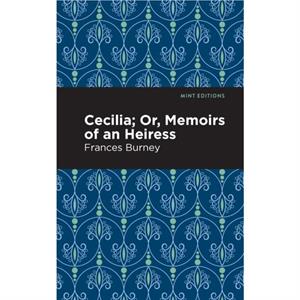 Cecilia Or Memoirs of an Heiress by Frances Burney