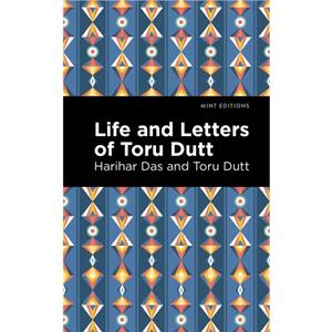 Life and Letters of Toru Dutt by Toru Dutt