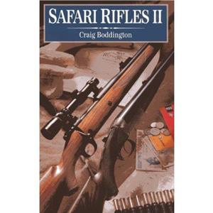 Safari Rifles II by Craig Boddington