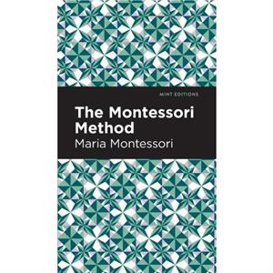 The Montessori Method by Maria Montessori