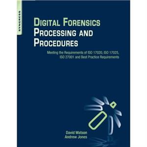 Digital Forensics Processing and Procedures by Jones & Andrew Program Chair & M.Sc. in Information Security & Khalifa University & Sharjah & UAE