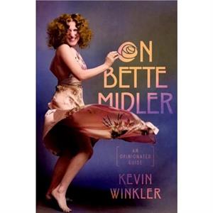 On Bette Midler by Winkler & Kevin Former curator & archivist & and administrator & Former curator & archivist & and administrator & New York Public Library