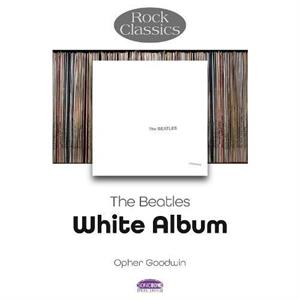 The Beatles White Album  Rock Classics by Opher Goodwin