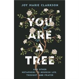 You Are a Tree by Joy Marie Clarkson