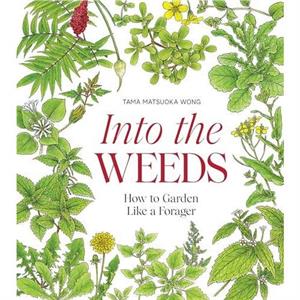 Into the Weeds by Tama Matsuoka Wong