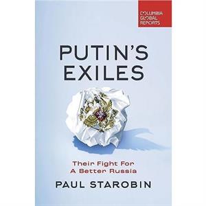 Putins Exiles by Paul Starobin