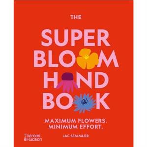 The Super Bloom Handbook by Jac Semmler