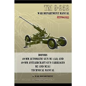 TM 9252 Bofors 40mm Automatic Gun M1 AA and 40mm Antiaircraft Gun Carriages by War Department