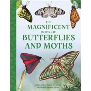 The Magnificent Book of Butterflies and Moths by Barbara Taylor