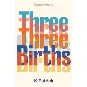 Three Births by K Patrick