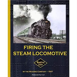 Firing the Steam Locomotive by The Reading Company