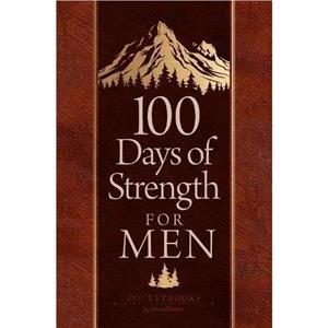 100 Days of Strength for Men by Broadstreet Publishing Group LLC