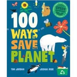 100 Ways to Save the Planet by Tom Jordan