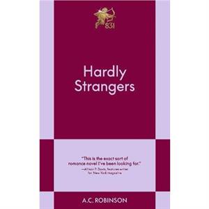 Hardly Strangers by A.C. Robinson