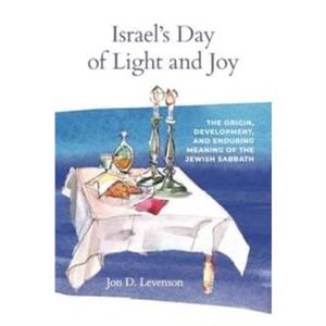 Israels Day of Light and Joy by Jon D. Harvard University Levenson