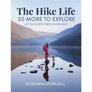 The Hike Life by Rozanna Purcell