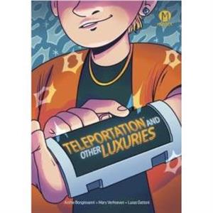 Teleportation and Other Luxuries by Archie Bongiovanni