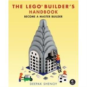 The LEGO Builders Handbook by Deepak Shenoy