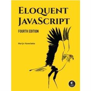 Eloquent JavaScript 4th Edition by Marijn Haverbeke