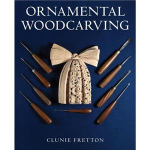 Ornamental Woodcarving by Clunie Fretton