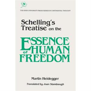 Schellings Treatise on the Essence of Human Freedom by Martin Heidegger