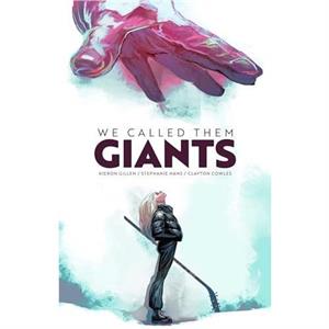 We Called Them Giants by Kieron Gillen