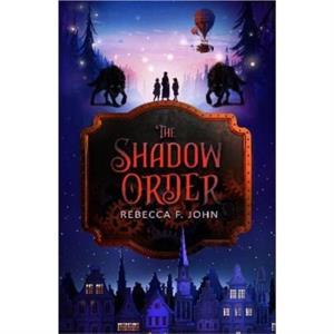 The Shadow Order by Rebecca F. John