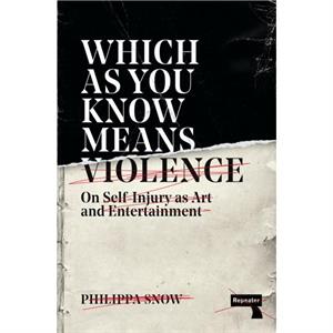 Which as You Know Means Violence by Philippa Snow