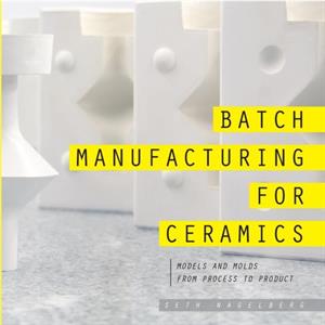 Batch Manufacturing for Ceramics by Seth Nagelberg