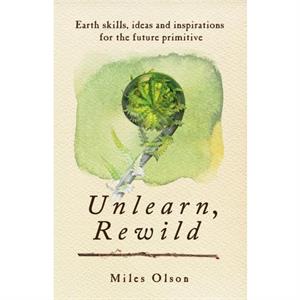 Unlearn Rewild by Miles Olson