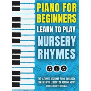 Piano for Beginners  Learn to Play Nursery Rhymes by Piano For Kids