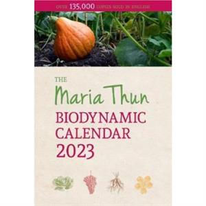 The Maria Thun Biodynamic Calendar by Friedrich Thun