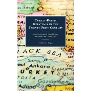 TurkeyRussia Relations in the TwentyFirst Century by Muhammet Kocak