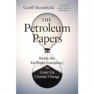 The Petroleum Papers by Geoff Dembicki