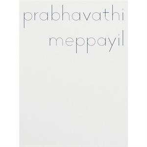 Prabhavathi Meppayil by Rosalind Krauss