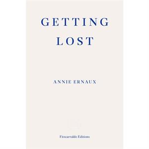 Getting Lost  WINNER OF THE 2022 NOBEL PRIZE IN LITERATURE by Annie Ernaux