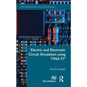 Electric and Electronic Circuit Simulation using TINATI by Farzin Asadi