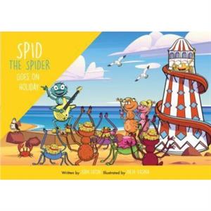 Spid the Spider Goes on Holiday by John Eaton