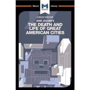 An Analysis of Jane Jacobss The Death and Life of Great American Cities by Ryan Moore