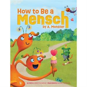 How to Be a Mensch by A. Monster by Leslie Kimmelman