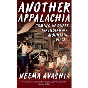 Another Appalachia by Neema Avashia