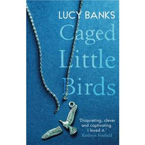 Caged Little Birds by Lucy Banks