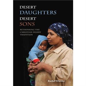 Desert Daughters Desert Sons by Rachel Wheeler