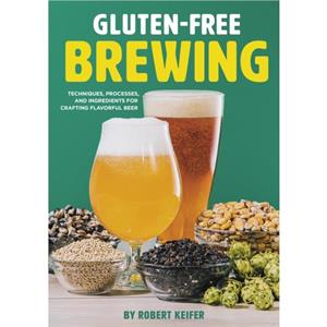 GlutenFree Brewing by Robert Keifer