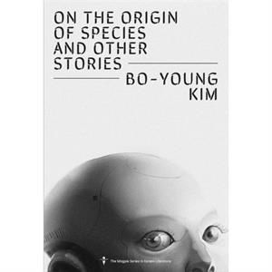 On the Origin of Species and Other Stories by BoYoung Kim