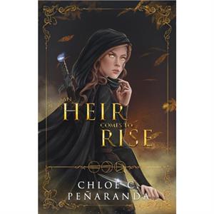 An Heir Comes to Rise by Chloe C. Penaranda