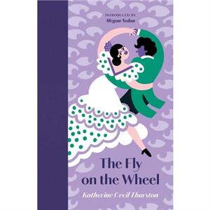 The Fly on the Wheel by Katherine Cecil Thurston