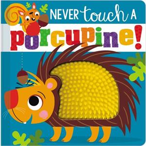 Never Touch a Porcupine by Make Believe Ideas Ltd & Rosie Greening & Illustrated by Stuart Lynch